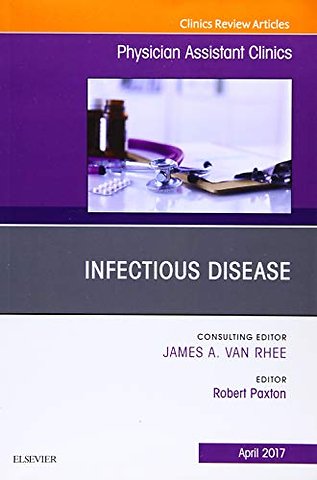 Infectious Disease, An Issue of Physician Assistant Clinics