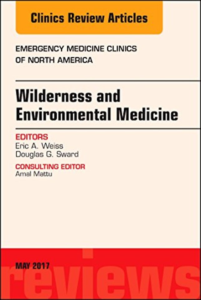 Wilderness and Environmental Medicine, An Issue of Emergency Medicine Clinics of North America : 35-2
