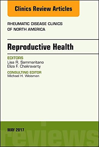 Reproductive Health, An Issue of Rheumatic Disease Clinics of North America