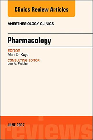 Pharmacology, An Issue of Anesthesiology Clinics