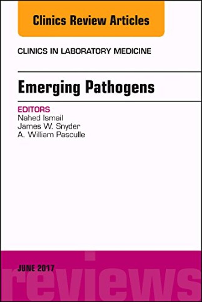 Emerging Pathogens, An Issue of Clinics in Laboratory Medicine