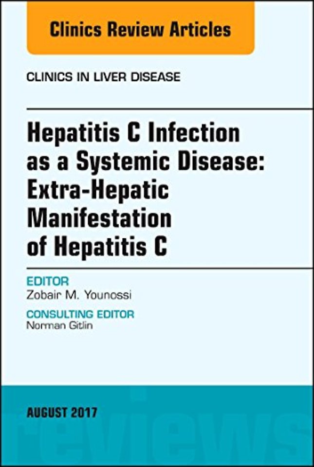 Hepatitis C Infection as a Systemic Disease:Extra-HepaticManifestation of Hepatitis C, An Issue of Clinics in Liver Disease