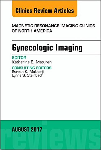 Gynecologic Imaging, An Issue of Magnetic Resonance Imaging Clinics of North America