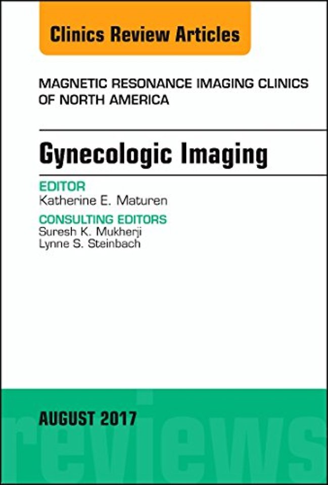 Gynecologic Imaging, An Issue of Magnetic Resonance Imaging Clinics of North America