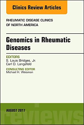 Genomics in Rheumatic Diseases, An Issue of Rheumatic Disease Clinics of North America
