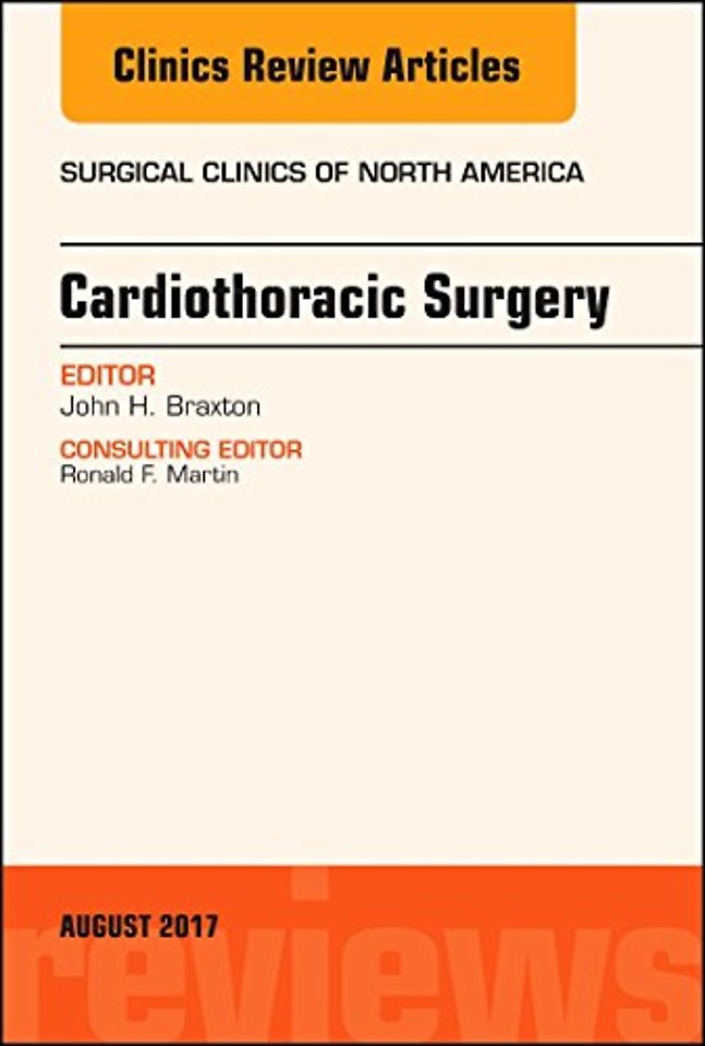 Cardiothoracic Surgery, An Issue of Surgical Clinics