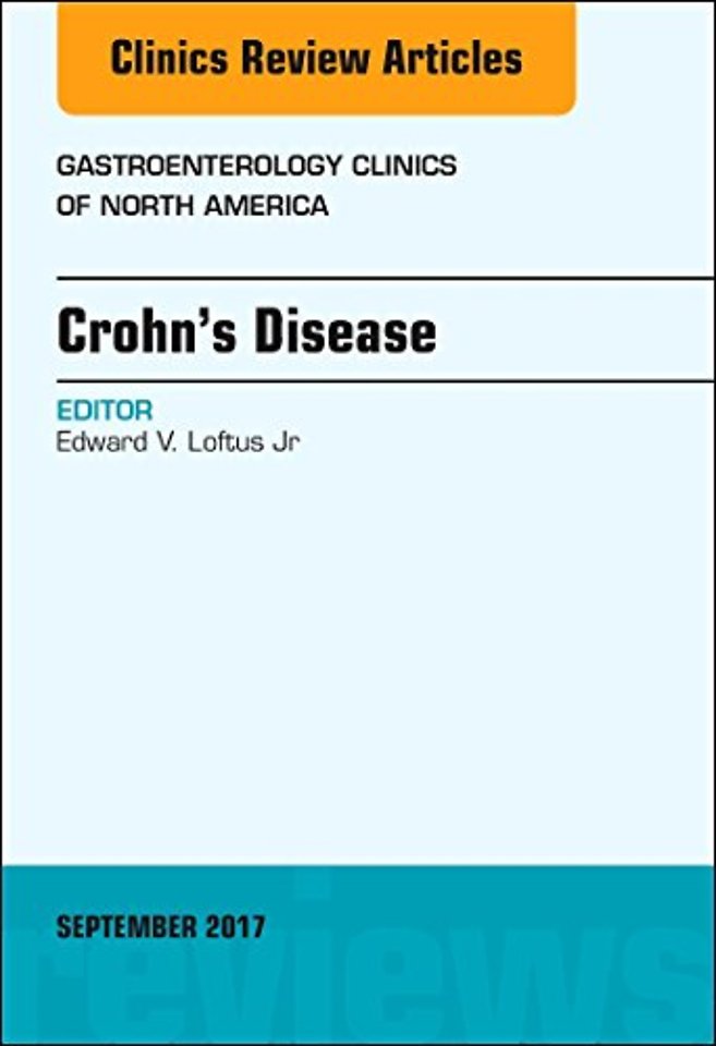 Crohn's Disease, An Issue of Gastroenterology Clinics of North America