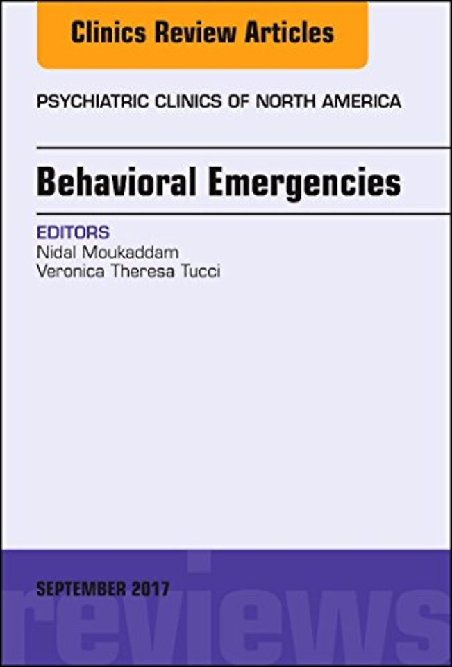 Behavioral Emergencies, An Issue of Psychiatric Clinics of North America