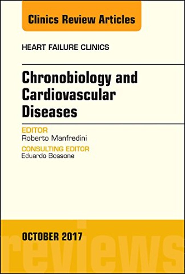 Chronobiology and Cardiovascular Diseases, An Issue of Heart Failure Clinics