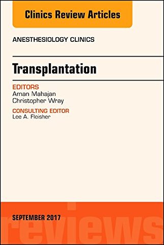 Transplantation, An Issue of Anesthesiology Clinics