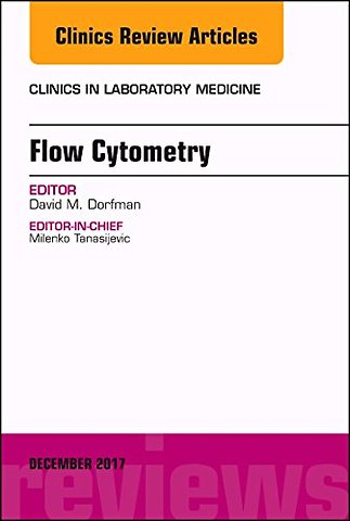 Flow Cytometry, An Issue of Clinics in Laboratory Medicine