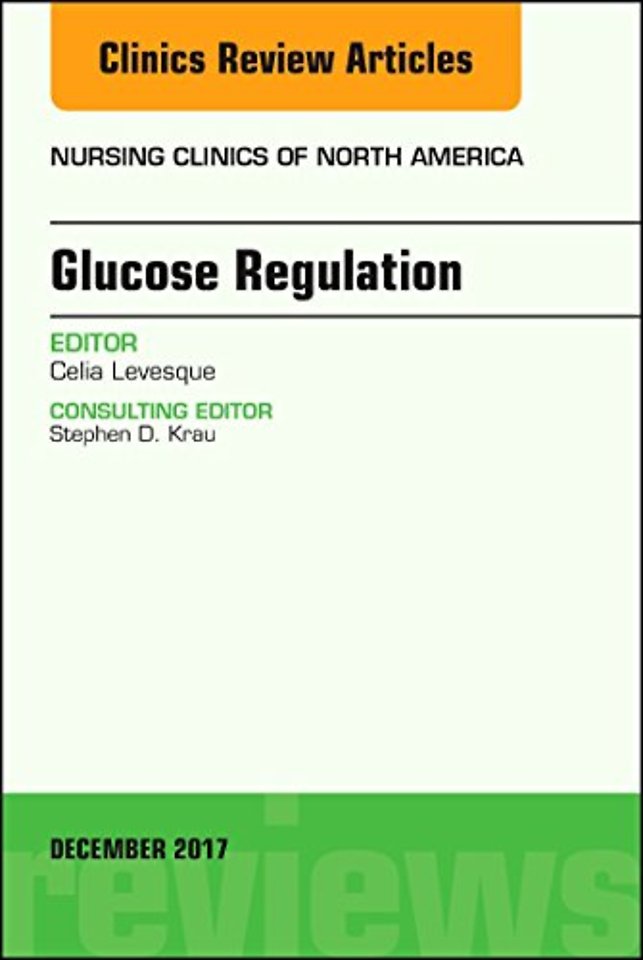 Glucose Regulation, An Issue of Nursing Clinics