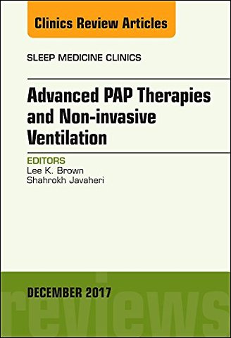 Advanced PAP Therapies and Non-invasive Ventilation, An Issue of Sleep Medicine Clinics