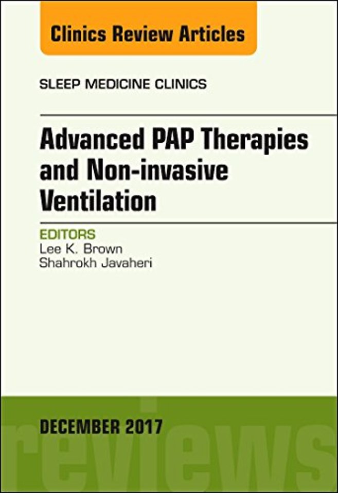 Advanced PAP Therapies and Non-invasive Ventilation, An Issue of Sleep Medicine Clinics