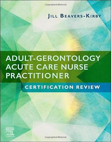 Adult-Gerontology Acute Care Nurse Practitioner Certification Review