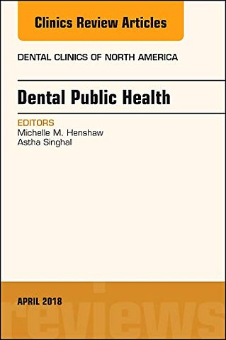 Dental Public Health, An Issue of Dental Clinics of North America