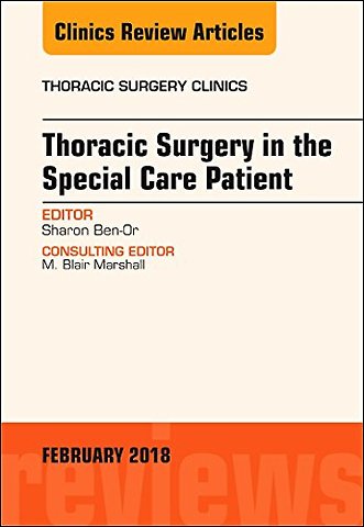 Thoracic Surgery in the Special Care Patient, An Issue of Thoracic Surgery Clinics