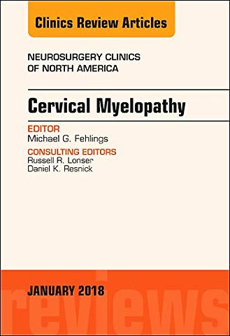 Cervical Myelopathy, An Issue of Neurosurgery Clinics of North America