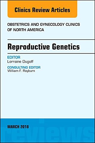 Reproductive Genetics, An Issue of Obstetrics and Gynecology Clinics
