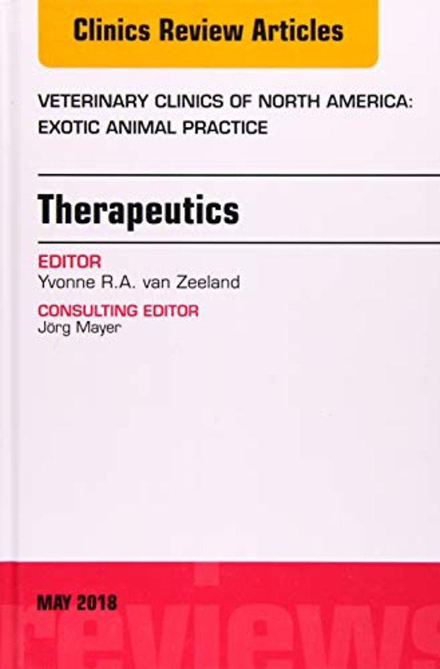 Therapeutics, An Issue of Veterinary Clinics of North America: Exotic Animal Practice