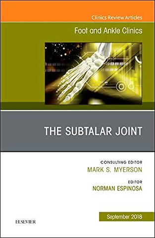 The Subtalar Joint, An issue of Foot and Ankle Clinics of North America