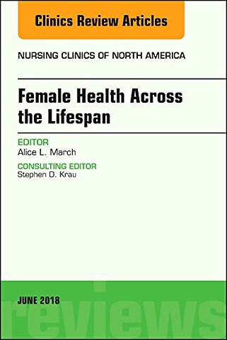 Women’s Health Across the Lifespan, An Issue of Nursing Clinics