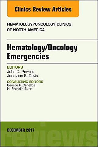 Hematology/Oncology Emergencies, An Issue of Hematology/Oncology Clinics of North America