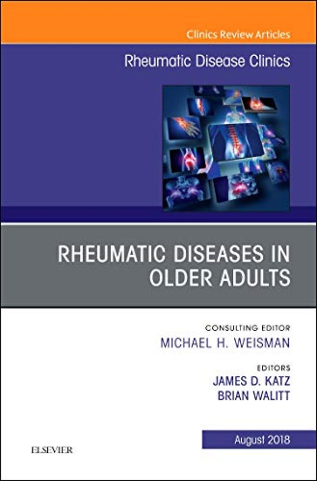 Rheumatic Diseases in Older Adults, An Issue of Rheumatic Disease Clinics of North America