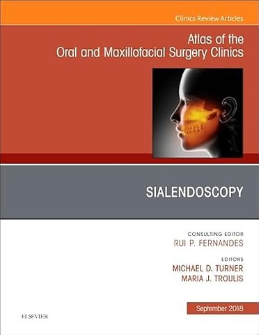 Sialendoscopy, An Issue of Atlas of the Oral & Maxillofacial Surgery Clinics