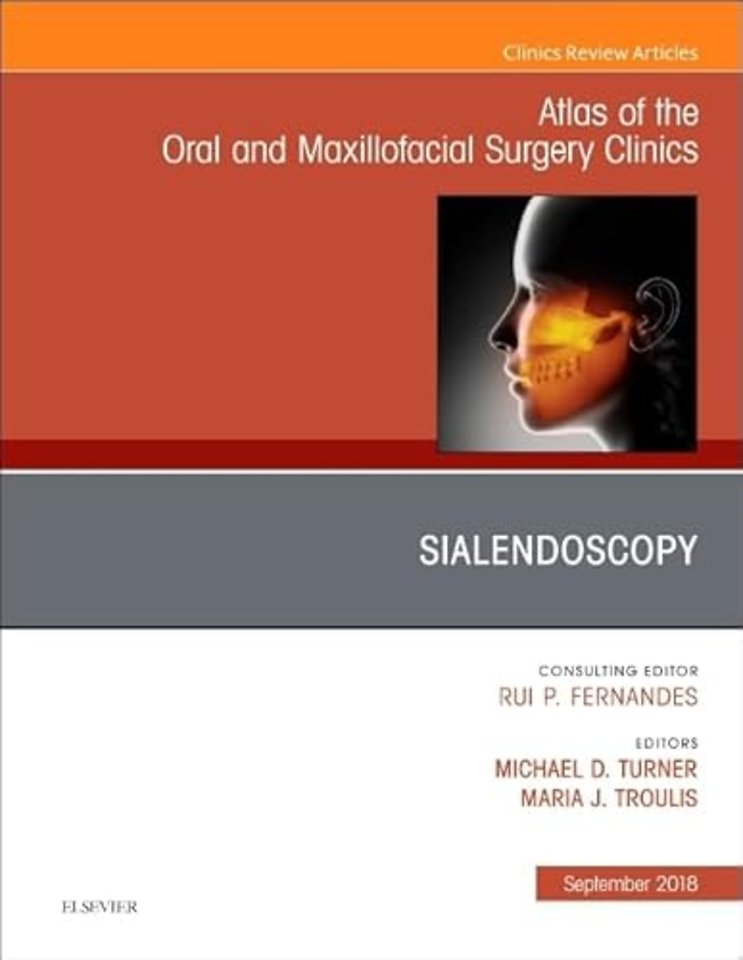 Sialendoscopy, An Issue of Atlas of the Oral & Maxillofacial Surgery Clinics