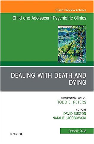 Dealing with Death and Dying, An Issue of Child and Adolescent Psychiatric Clinics of North America