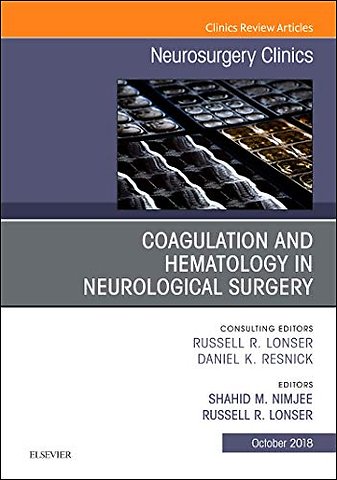 Coagulation and Hematology in Neurological Surgery, An Issue of Neurosurgery Clinics of North America