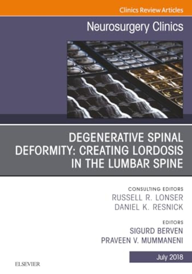 Degenerative Spinal Deformity: Creating Lordosis in the Lumbar Spine, An Issue of Neurosurgery Clinics of North America