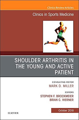 Shoulder Arthritis in the Young and Active Patient, An Issue of Clinics in Sports Medicine