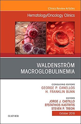 Waldenström Macroglobulinemia, An Issue of Hematology/Oncology Clinics of North America