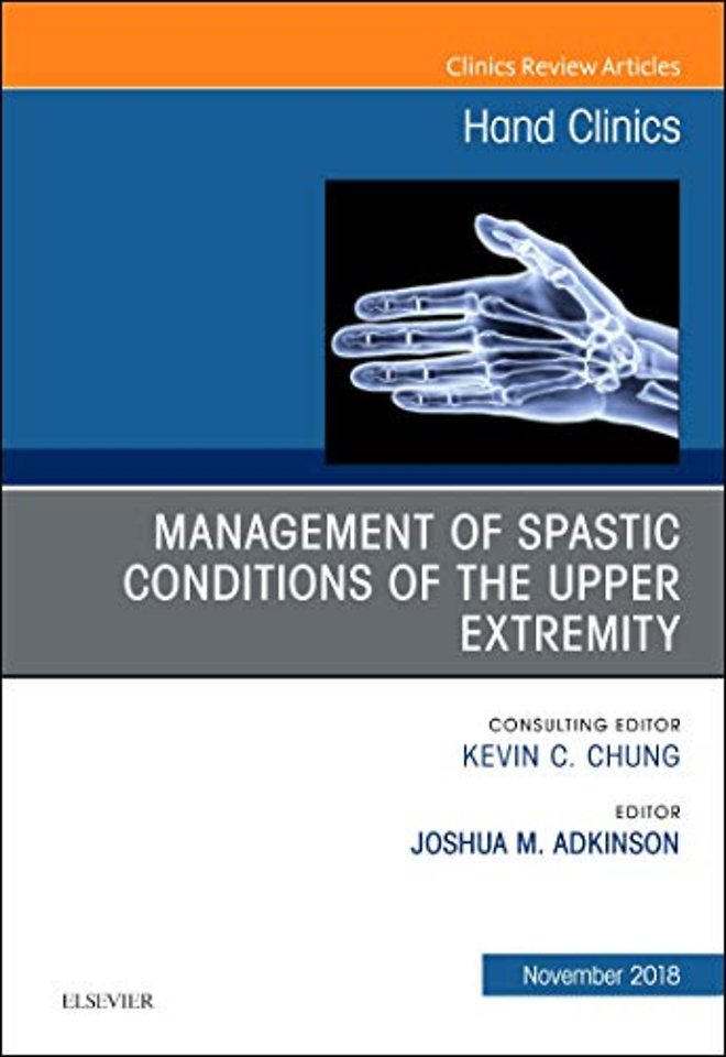 Management of Spastic Conditions of the Upper Extremity, An Issue of Hand Clinics