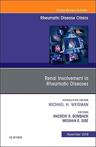 Renal Involvement in Rheumatic Diseases , An Issue of Rheumatic Disease Clinics of North America