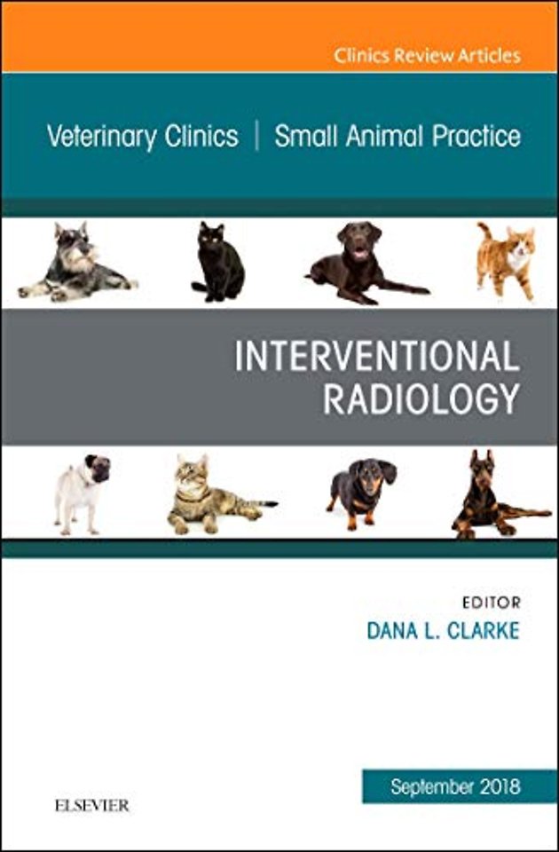 Interventional Radiology, An Issue of Veterinary Clinics of North America: Small Animal Practice