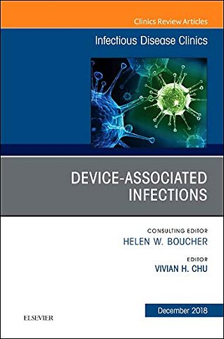 Device-Associated Infections, An Issue of Infectious Disease Clinics of North America