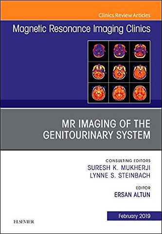 MRI of the Genitourinary System, An Issue of Magnetic Resonance Imaging Clinics of North America