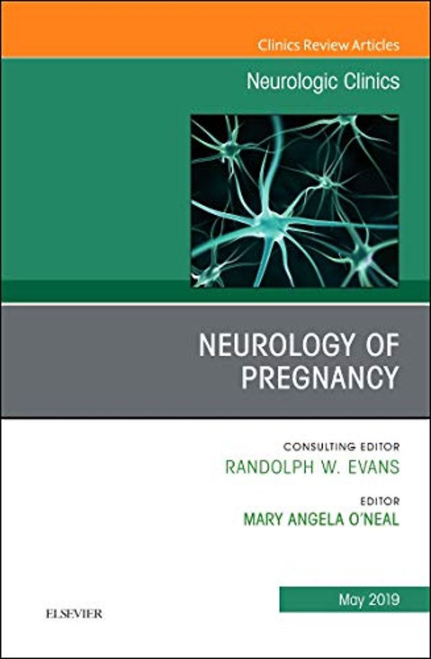 Neurology of Pregnancy, An Issue of Neurologic Clinics