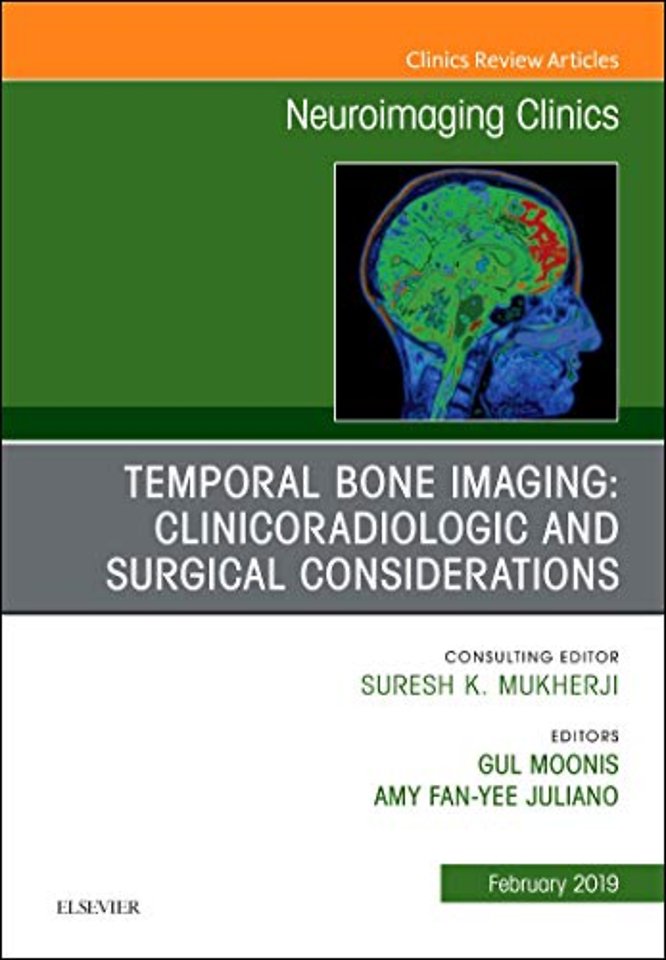 Temporal Bone Imaging: Clinicoradiologic and Surgical Considerations, An Issue of Neuroimaging Clinics of North America