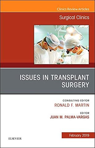 Issues in Transplant Surgery, An Issue of Surgical Clinics