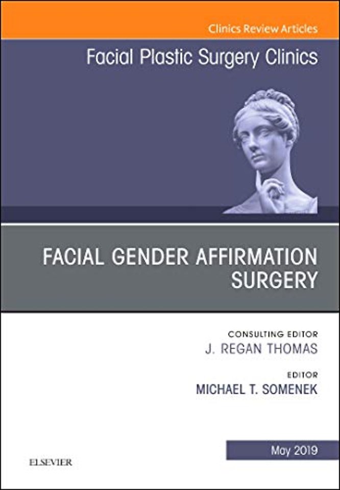 Facial Gender Affirmation Surgery, An Issue of Facial Plastic Surgery Clinics of North America