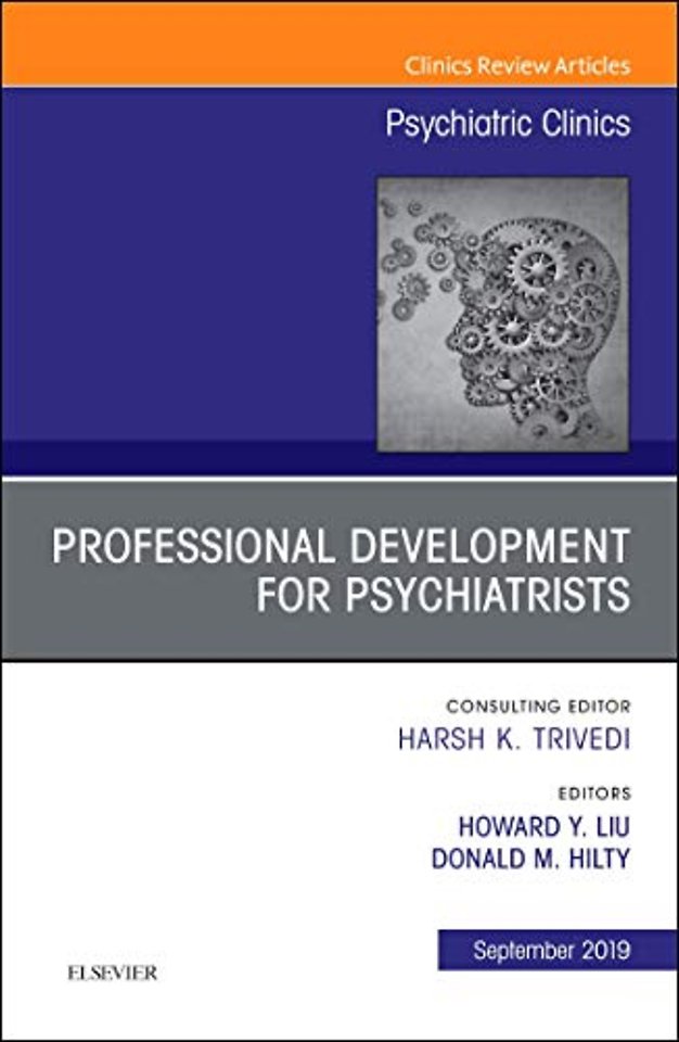 Professional Development for Psychiatrists, An Issue of Psychiatric Clinics of North America