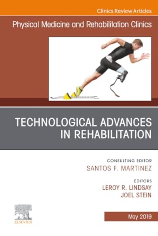 Technological Advances in Rehabilitation, An Issue of Physical Medicine and Rehabilitation Clinics of North America