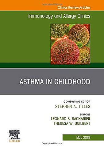 Asthma in Early Childhood, An Issue of Immunology and Allergy Clinics of North America