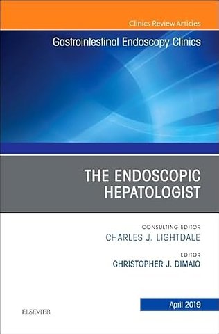 The Endoscopic Hepatologist, An Issue of Gastrointestinal Endoscopy Clinics