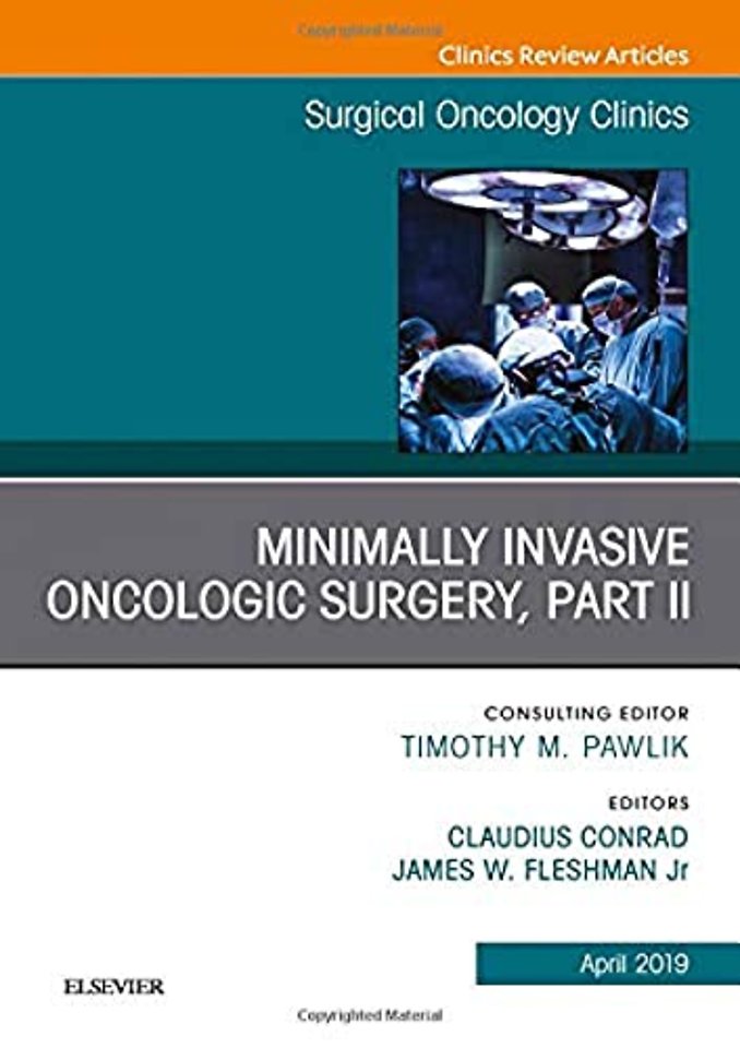 Minimally Invasive Oncologic Surgery, Part II, An Issue of Surgical Oncology Clinics of North America