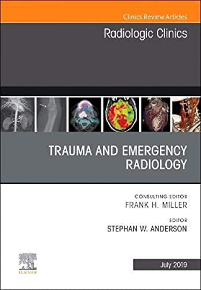 Trauma and Emergency Radiology, An Issue of Radiologic Clinics of North America